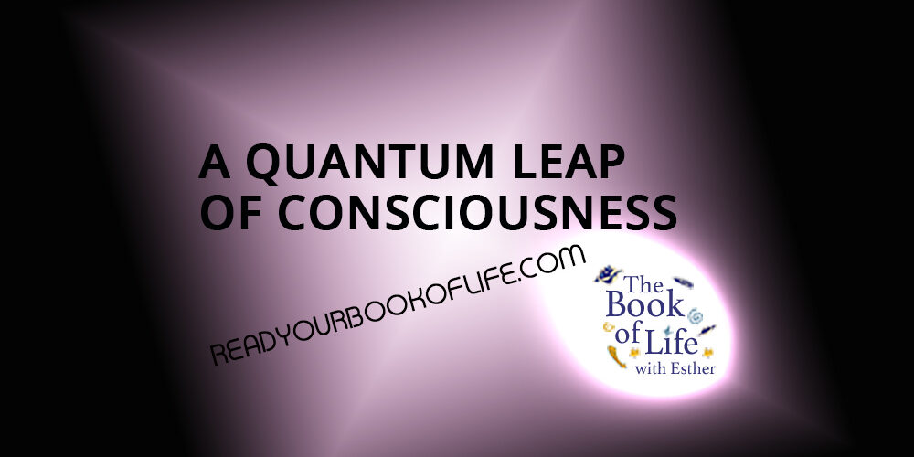 A-Quantum-Leap-of-Consciousness—Read-Your-Book-of-Life A-Quantum-Leap-of-Consciousness---Read-Your-Book-of-Life