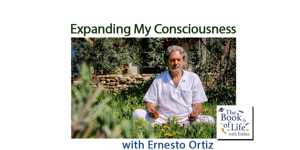 Expanding-My-Consciousness-with-Ernesto-Ortiz Expanding-My-Consciousness-with-Ernesto-Ortiz